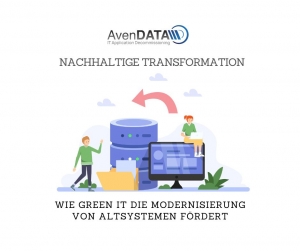 Nachhaltige Transformation: Wie Green IT die Modernisierung von Altsystemen fördert  