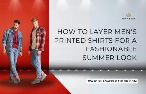 How to Layer Men's Printed Shirts for a Fashionable Summer Look