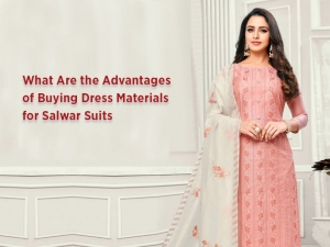 What are the advantages of Buying Dress Material for Salwar Suits?