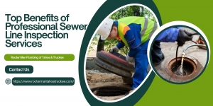 Top Benefits of Professional Sewer Line Inspection Services