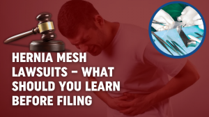 Hernia Mesh Lawsuits – What Should You Learn Before Filing?