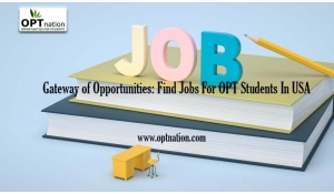 Gateway of Opportunities: Find Jobs For OPT Students In USA