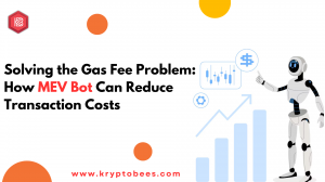 Solving the Gas Fee Problem: How MEV Bot Can Reduce Transaction Costs