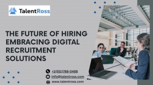 The Future of Hiring: Embracing Digital Recruitment Solutions