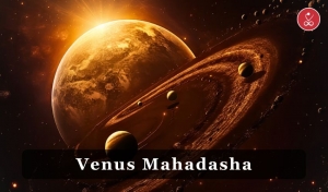 Venus Mahadasha: Unlocking the Secrets of this Planetary Period