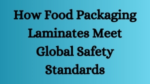 How Food Packaging Laminates Meet Global Safety Standards