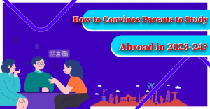 How to convince parents to study abroad: Complete Guide