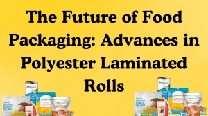 The Future of Food Packaging: Advances in Polyester Laminated Rolls