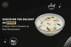 Discover the Delight of Kheer: A Must-Have Dessert at Our Restaurant