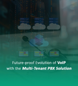 Future-proof Evolution of VoIP with the Multi-Tenant PBX Solution