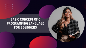 Basic Concept of C Programming Language for Beginners