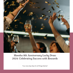 Meesho 9th Anniversary Lucky Draw 2024: Everything You Need to Know