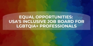 Equal Opportunities: USA's Inclusive Job Board for LGBTQIA+ Professionals