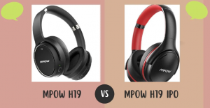 Mpow H19 vs Mpow H19 IPO: Choosing the Best Noise-Canceling Headphones