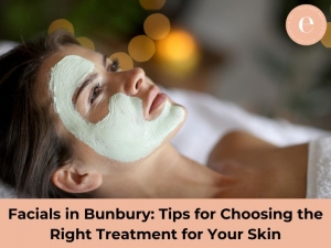 Facials in Bunbury: Tips for Choosing the Right Treatment for Your Skin