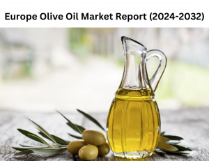 The Europe Olive Oil Market Projections and Future Insights 2032