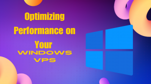 Optimizing Performance on Your Windows VPS