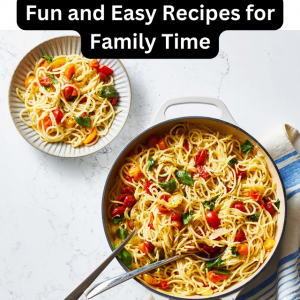 Fun and Easy Recipes