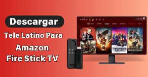 Descargar Tele Latino para Fire Stick TV