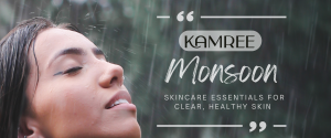 Kamree's Monsoon Skincare Essentials for Clear, Healthy Skin 