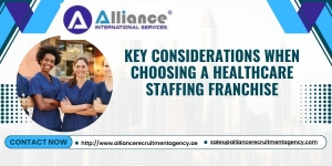 Key Considerations When Choosing a Healthcare Staffing Franchise