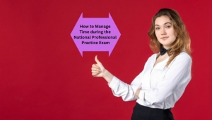 How to Manage Time during the National Professional Practice Exam