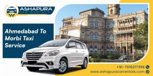 Convenient and Comfortable Taxi Service from Ahmedabad to Morbi by Ashapura Car Rentals