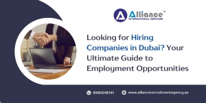 Looking for Hiring Companies in Dubai? Your Ultimate Guide to Employment Opportunities