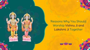 Reasons Why You Should Worship Vishnu Ji and Laxmi Ji Together