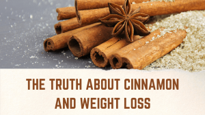 The Truth About Cinnamon and Weight Loss