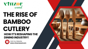 The Rise of Bamboo Cutlery: How It's Reshaping the Dining Industry!