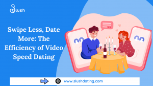 Swipe Less, Date More: The Efficiency of Video Speed Dating