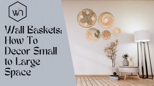 Wall Baskets: How To Decor Small to Large Spaces