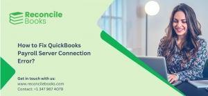 How to Fix QuickBooks Payroll Server Connection Error?