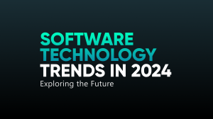 Software Technology Trends In 2024: Exploring the Future