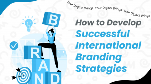 How to Develop Successful International Branding Strategies