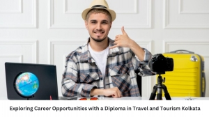 Exploring Career Opportunities with a Diploma in Travel and Tourism Kolkata
