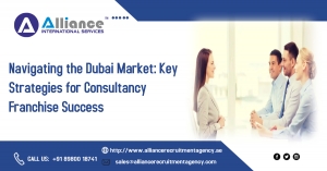 Navigating the Dubai Market: Key Strategies for Consultancy Franchise Success