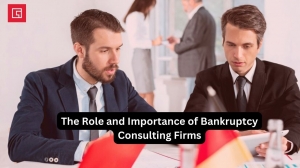 The Role and Importance of Bankruptcy Consulting Firms