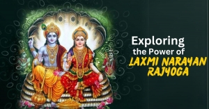 Exploring the Power of Laxmi Narayan Rajyoga