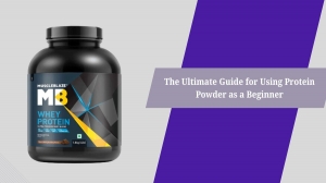 The Ultimate Guide for Using Protein Powder as a Beginner