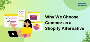 Why We Choose Commrz as a Shopify Alternative