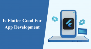 Is Flutter Good For App Development