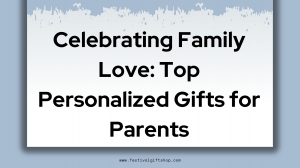 Celebrating Family Love: Top Personalized Gifts for Parents