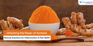 Unlocking the Power of Turmeric: Natural Solutions for Inflammation and Pain Relief