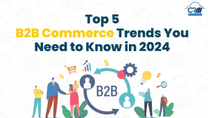 Top 5 B2B Commerce Trends You Need to Know in 2024