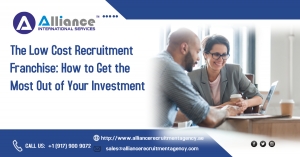 The Low Cost Recruitment Franchise: How to Get the Most Out of Your Investment