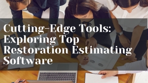 Cutting-Edge Tools: Exploring Top Restoration Estimating Software