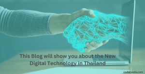 This Blog Will Show You About the New Digital Technology in Thailand