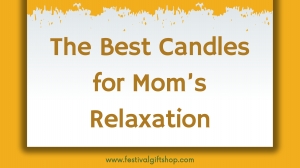 The Best Candles for Mom’s Relaxation